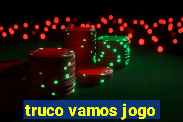 truco vamos jogo